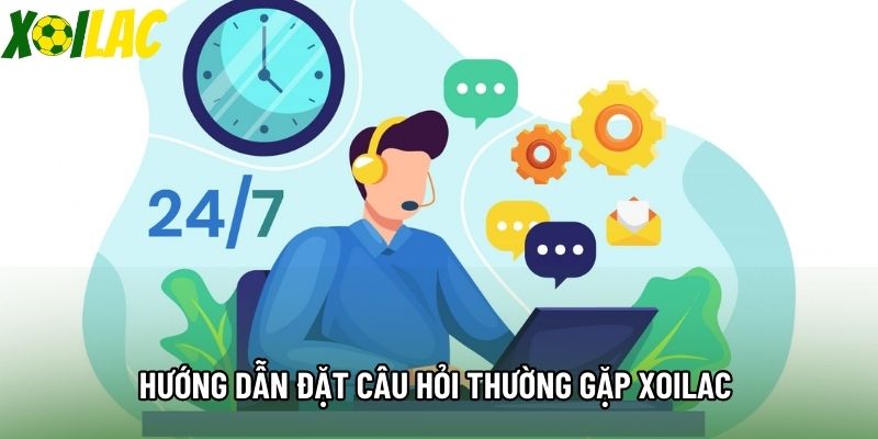 Hướng dẫn đặt câu hỏi thường gặp xoilac Hướng dẫn đặt câu hỏi thường gặp xoilac