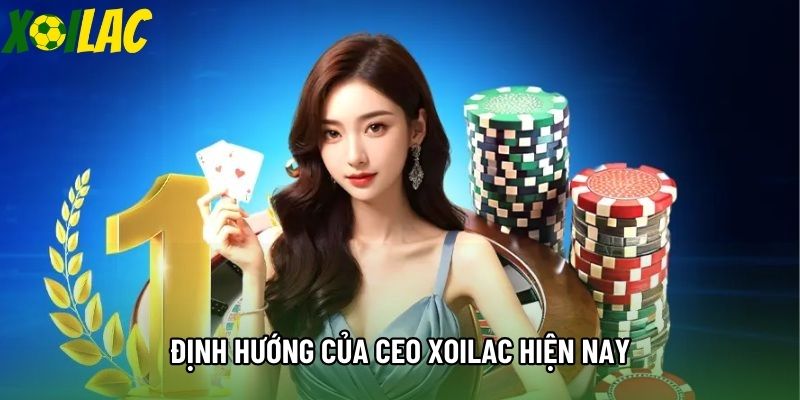 Định hướng của ceo xoilac hiện nay Định hướng của ceo xoilac hiện nay