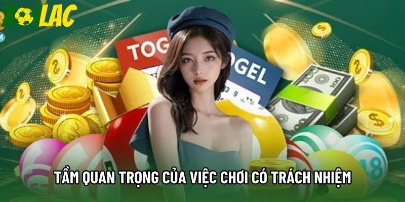 Tầm quan trọng của việc chơi có trách nhiệm Tầm quan trọng của việc chơi có trách nhiệm