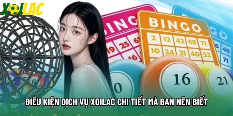 Điều kiện dịch vụ xoilac chi tiết mà bạn nên biết Điều kiện dịch vụ xoilac chi tiết mà bạn nên biết