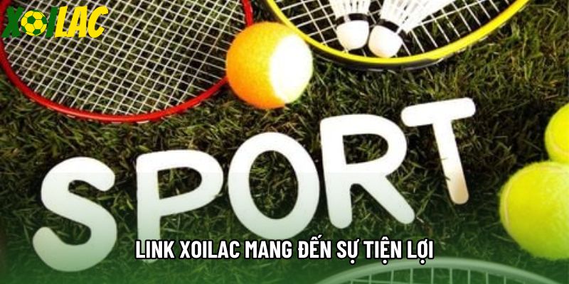 Link xoilac mang đến sự tiện lợi Link xoilac mang đến sự tiện lợi
