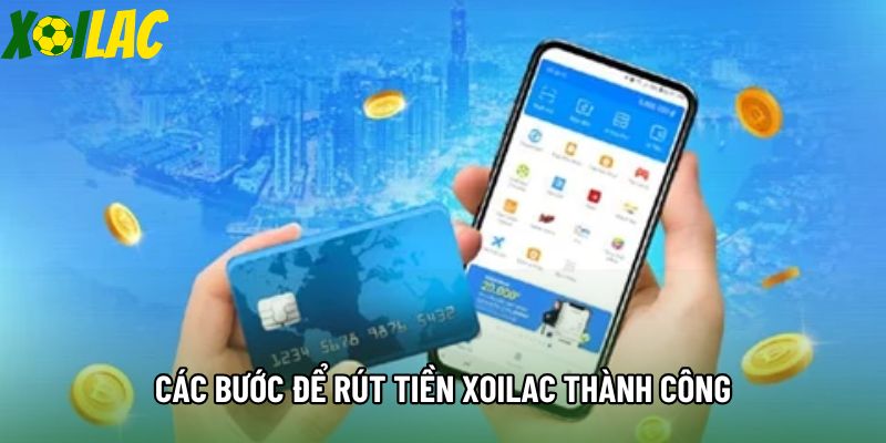 Các bước để rút tiền Xoilac thành công Các bước để rút tiền Xoilac thành công
