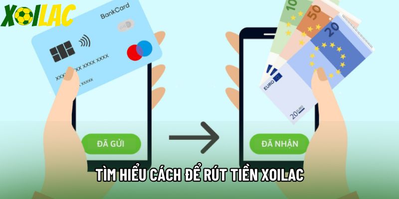 Tìm hiểu cách để rút tiền Xoilac Tìm hiểu cách để rút tiền Xoilac