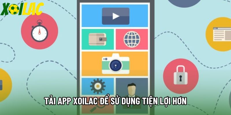 Tải app xoilac để sử dụng tiện lợi hơn Tải app xoilac để sử dụng tiện lợi hơn