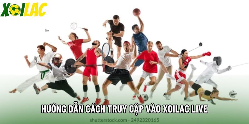 Hướng dẫn cách truy cập vào Xoilac live
